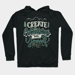 Create Adventures for Yourself Hoodie